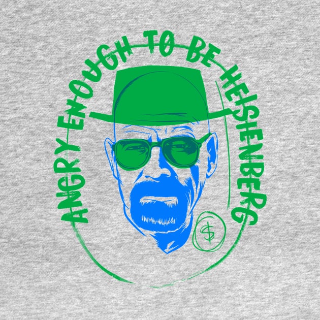 Angry enough to be Heisenberg by juanotron